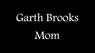 Garth Brooks  Mom Official Lyric Video [upl. by Coombs501]