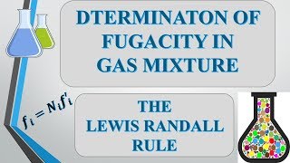 THE LEWIS RANDALL RULE  DETERMINATION OF FUGACITY IN GAS MIXTURE [upl. by Naujik]