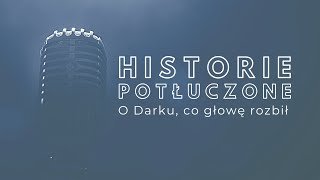 Historie potłuczone 17 O Darku co głowę rozbił [upl. by Rehtnug]