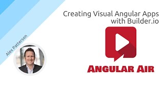 AngularAir  Creating Visual Angular Apps with Builderio with Alex Patterson [upl. by Roanne206]