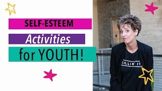 SELF ESTEEM ACTIVITIES FOR YOUTH GAMES TO USE TODAY [upl. by Ailati]