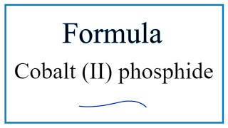 How to Write the Formula for Cobalt II phosphide [upl. by Cary286]