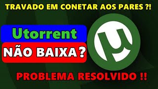 UTORRENT NÃO BAIXA ARQUIVO  NÃO FAZ DOWNLOAD  PROBLEMA RESOLVIDO [upl. by Lezirg784]