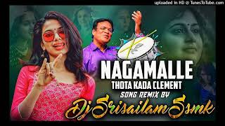 Nagamalle Thota Kada Clement Song Remix Dj Srisailam Ssmk [upl. by Germaine]