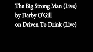 The Big Strong Man Live  Darby OGill [upl. by Pfeifer]