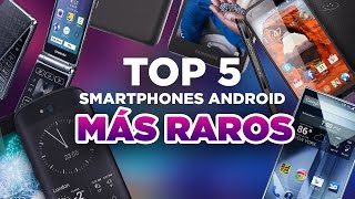 TOP 5 TELÉFONOS ANDROID MÁS CURIOSOS [upl. by Ikoek]