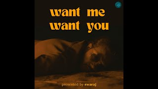 WANT ME WANT YOU  By Swaraj Official Music Video [upl. by Kailey343]