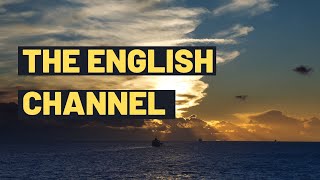 The English Channel Facts About the English Channel  A Short Videos For Kids  La Manche [upl. by Linskey939]