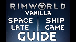 SPACESHIP LATE GAME Guide RIMWORLD Starship Endgame Tutorial [upl. by Hezekiah595]