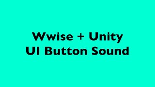 Wwise and Unity  UI Button Sound Implementation [upl. by Clynes]