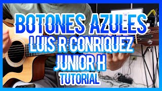 BOTONES AZULES  JUNIOR H FT LUIS R CONRIQUEZ TUTORIAL DE GUITARRA [upl. by Nixie]