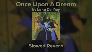 Lana Del Rey  Once Upon A Dream SlowedReverb [upl. by Krissy]