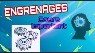 ENGRENAGES Cours Important [upl. by Scrogan]