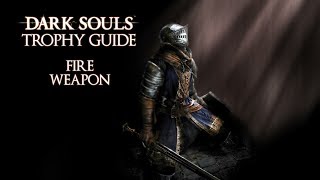 Dark Souls  Fire Weapon Trophy  Achievement Guide [upl. by Itnuahsa]