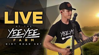 LIVE at the Yee Yee Farm Dirt Road Set [upl. by Brathwaite791]