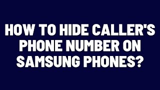 How to Hide Callers Phone Number on Samsung Phones [upl. by Wadsworth]