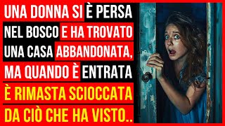 Una Donna Si È Persa Nei Boschi E Ha Trovato Una Casa Abbandonata Ma Quando È Entrata [upl. by Trinatte970]