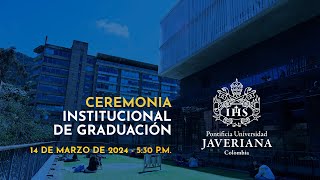 Ceremonia Institucional de Graduación  14 de marzo de 2024 530 pm [upl. by Aimekahs513]