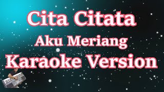 Cita Citata  Aku Meriang Karaoke Lirik HD [upl. by Nnaeirb668]