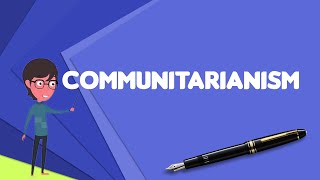 What is Communitarianism Explain Communitarianism Define Communitarianism [upl. by Marcile183]