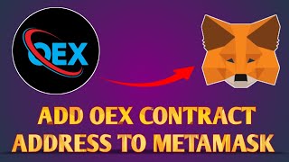 How to add OEX Contract Address to your Metamask Wallet [upl. by Henryk]