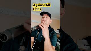 AGAINST ALL ODDS  Phil Collins Cover [upl. by Nostets]