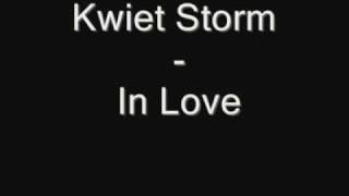 Kwiet Storm  In Love lyrics NEW [upl. by Kcirdef158]