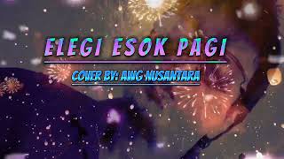 ELEGI ESOK PAGIVOCAL ONCOVER BY AWG NUSANTARA [upl. by Zhang990]