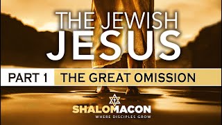 The Jewish Jesus  Part 1 of 6  The Great Omission  Messianic Teaching [upl. by Naloc]