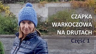 Część 1 Czapka na drutach w warkocze z pomponem ☺ czapkanadrutach warkocze robótkinadrutach [upl. by Ibob101]