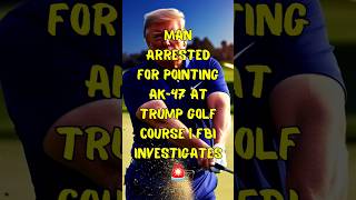 🚨 Man Arrested for Pointing AK47 at Trump Golf Course  trump2024 breaking usa [upl. by Ytsirhc]