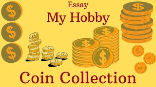 My Hobby  Coin Collection  Essay [upl. by Carline74]