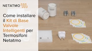 Installare il Kit di Base Valvole Intelligenti Netatmo per Termosifoni [upl. by Ecnerewal]