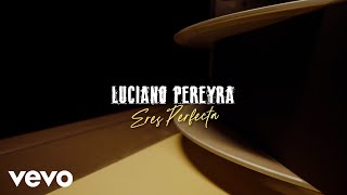 Luciano Pereyra  Eres Perfecta [upl. by Lindie]