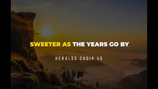 Sweeter As The Years Go By Lyrics Video  The Heralds Choir Ug [upl. by Pierson]