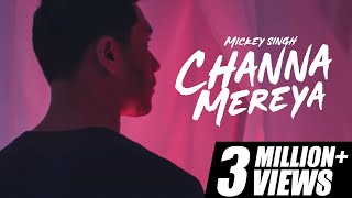 Channa Mereya  Mickey Singh English Version [upl. by Findlay414]