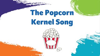 Popcorn Kernel Song [upl. by Sperling]