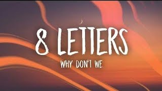 Why Dont We  8 Letters Lyrics [upl. by Yelnahs294]