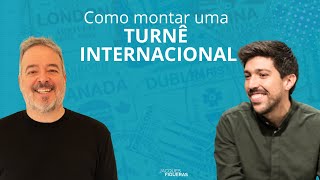 COMO MONTAR UMA TURNÊ INTERNACIONAL [upl. by Trevorr]