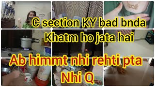 C section Ky bad himmt nhi rahi 😥 Tabyt Nahi theek Rehti 💔Kya bny GA mera [upl. by Inanaup286]