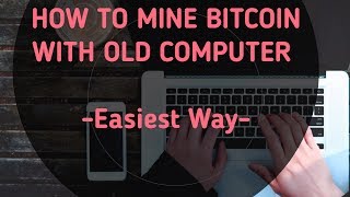 How To Mine Bitcoin With Old Computer Easiest Way [upl. by Reider872]