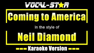 Coming To America Karaoke  Neil Diamond Karaoke Version [upl. by Trella]