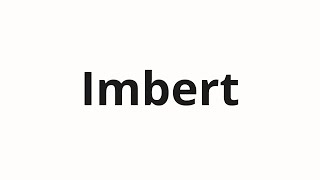 How to pronounce Imbert [upl. by Uball]