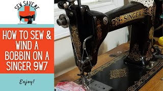 How to Start to Sew amp Wind a Bobbin with an Antique Singer 9W Treadle Sewing Machine [upl. by Lundt]