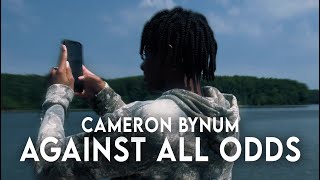 Cameron Bynum quotAgainst All Oddsquot Episode 1 [upl. by Devad644]