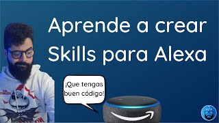 👨‍💻 Aprende a desarrollar una SKILL de ALEXA desde cero 😎 [upl. by Dietsche]