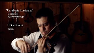 quotIntermezzo Cavalleria Rusticanaquot Pietro Mascagni  Hekar Rivera violin [upl. by Scales]