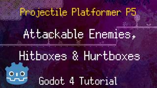 Damageable Enemies Hitboxes amp Hurtboxes  1 Bit Platformer Part 5  Godot 43 Series [upl. by Hait]