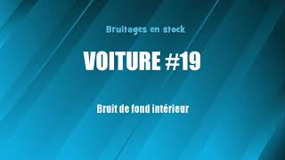 VOITURE 19 Bruit de fond intérieur bruitage gratuit [upl. by Owena]