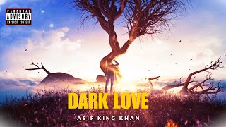 DARK LOVE  ASIF KING KHAN  OFFICIAL AUDIO Visualizer video EP AMR [upl. by Anitsirhcairam]